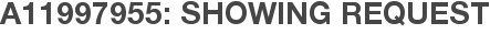 A11997955: Showing Request