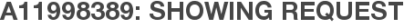 A11998389: Showing Request
