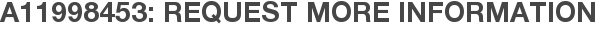 A11998453: Request More Information