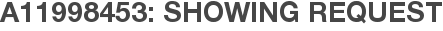 A11998453: Showing Request
