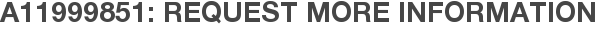 A11999851: Request More Information