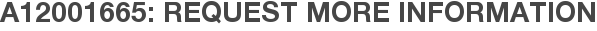 A12001665: Request More Information