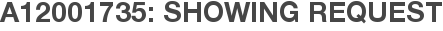 A12001735: Showing Request