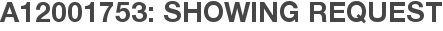 A12001753: Showing Request