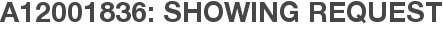 A12001836: Showing Request