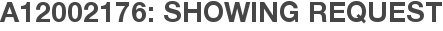 A12002176: Showing Request