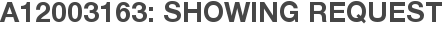 A12003163: Showing Request