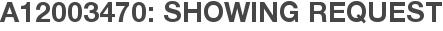 A12003470: Showing Request