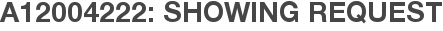 A12004222: Showing Request