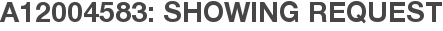 A12004583: Showing Request