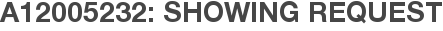 A12005232: Showing Request