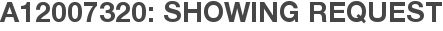 A12007320: Showing Request