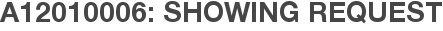 A12010006: Showing Request