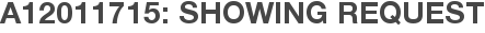 A12011715: Showing Request