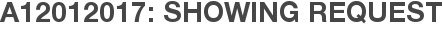 A12012017: Showing Request