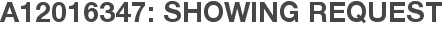A12016347: Showing Request