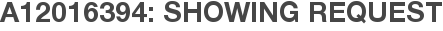 A12016394: Showing Request