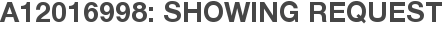 A12016998: Showing Request