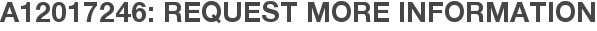 A12017246: Request More Information