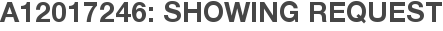 A12017246: Showing Request