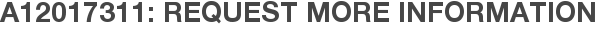 A12017311: Request More Information