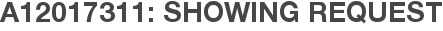 A12017311: Showing Request
