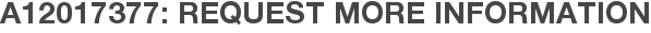 A12017377: Request More Information
