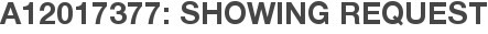 A12017377: Showing Request