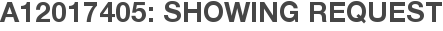 A12017405: Showing Request