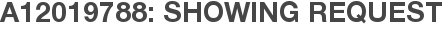 A12019788: Showing Request