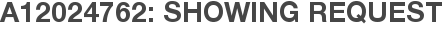 A12024762: Showing Request