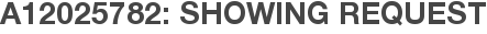 A12025782: Showing Request