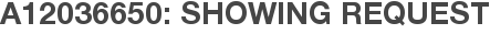 A12036650: Showing Request