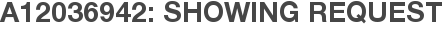 A12036942: Showing Request