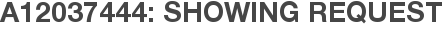 A12037444: Showing Request