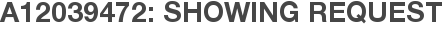 A12039472: Showing Request