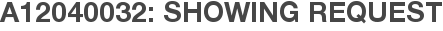 A12040032: Showing Request