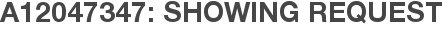 A12047347: Showing Request