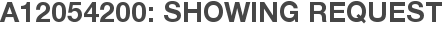 A12054200: Showing Request