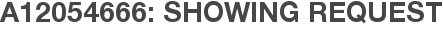 A12054666: Showing Request
