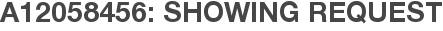 A12058456: Showing Request