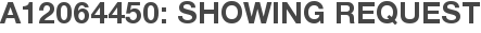 A12064450: Showing Request