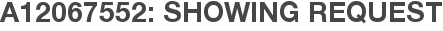 A12067552: Showing Request