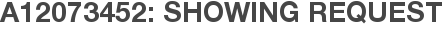 A12073452: Showing Request