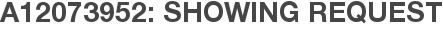 A12073952: Showing Request