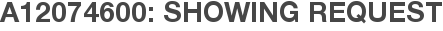 A12074600: Showing Request