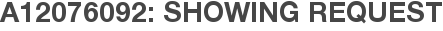 A12076092: Showing Request