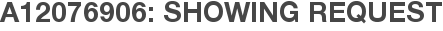 A12076906: Showing Request