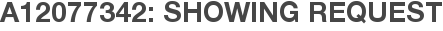 A12077342: Showing Request