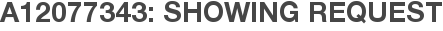 A12077343: Showing Request